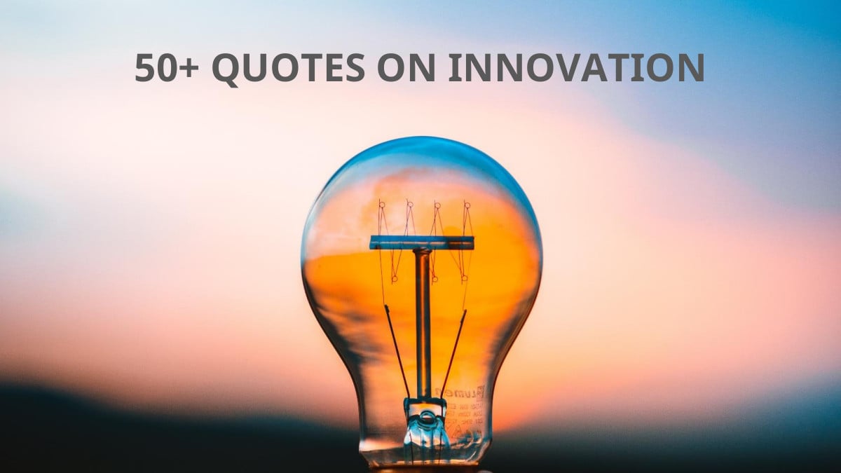 60+ Innovation Quotes And What They Can Teach You